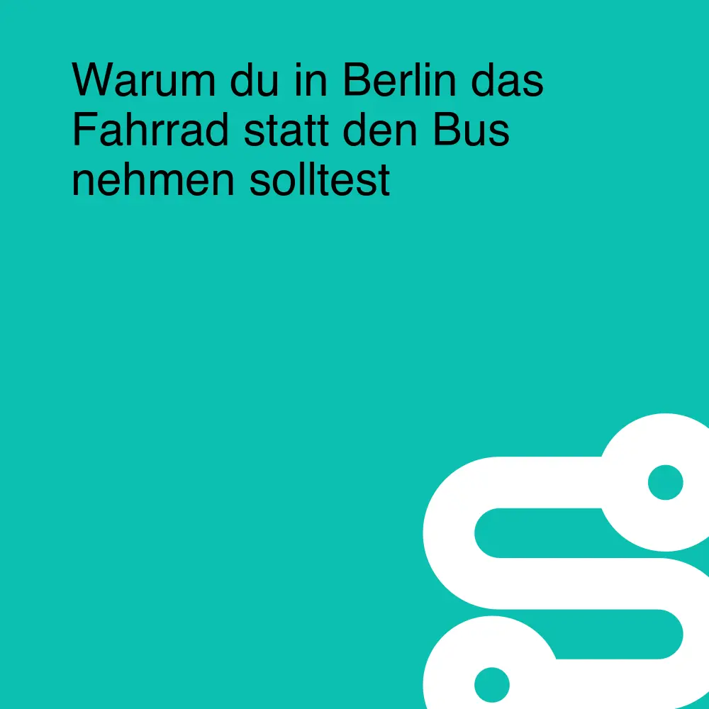 Warum du in Berlin das Fahrrad statt den Bus nehmen solltest