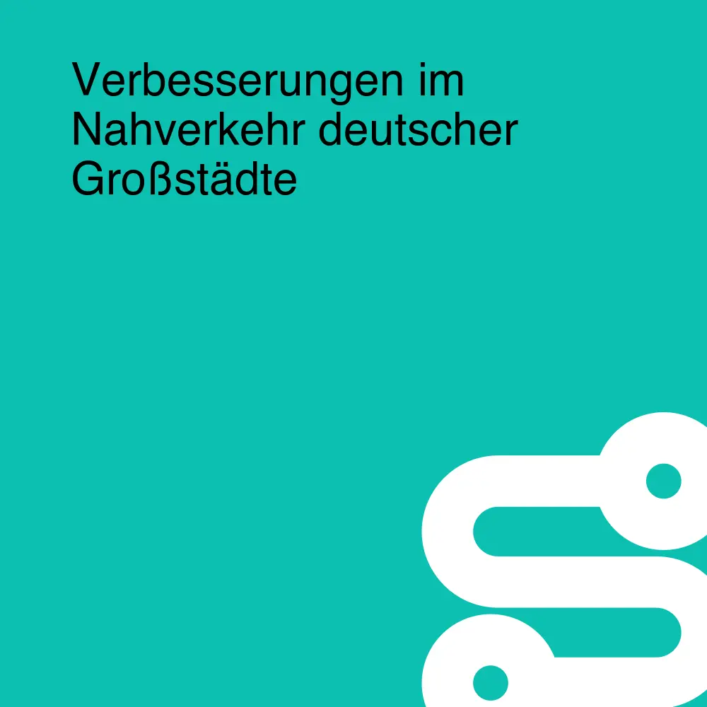 Verbesserungen im Nahverkehr deutscher Großstädte