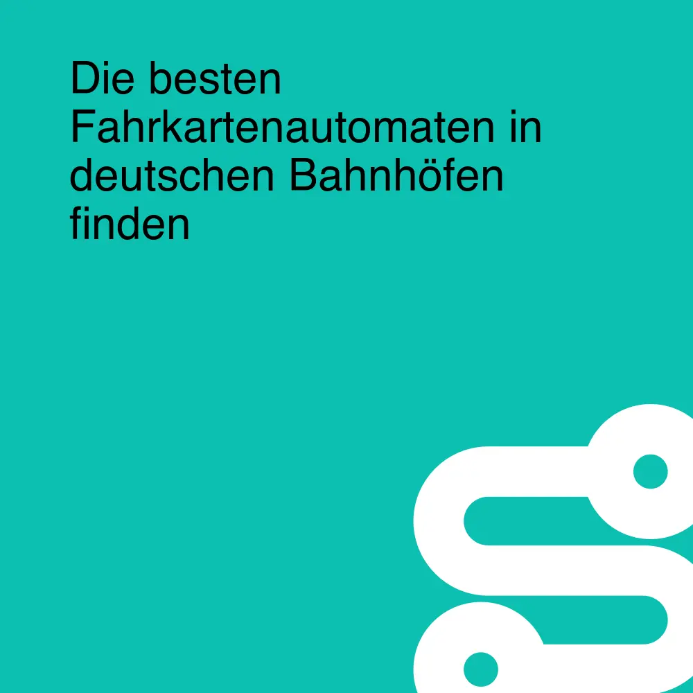 Die besten Fahrkartenautomaten in deutschen Bahnhöfen finden