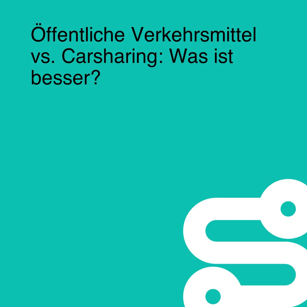 Öffentliche Verkehrsmittel vs. Carsharing: Was ist besser?