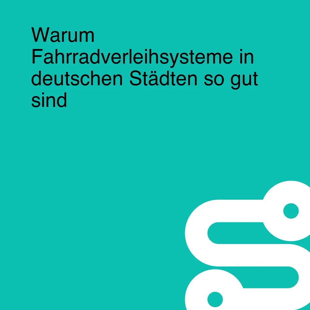 Warum Fahrradverleihsysteme in deutschen Städten so gut sind