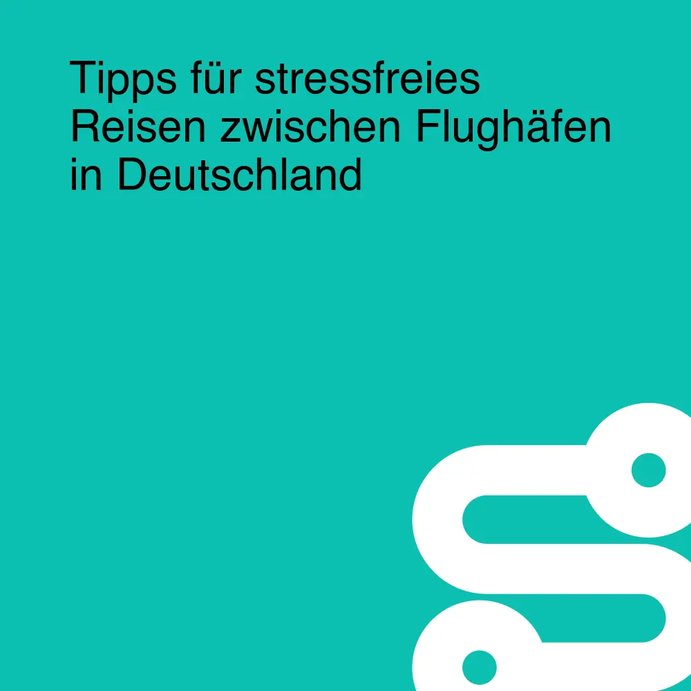 Tipps für stressfreies Reisen zwischen Flughäfen in Deutschland