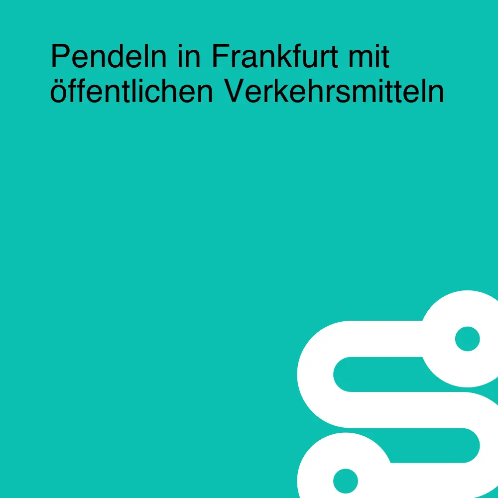 Pendeln in Frankfurt mit öffentlichen Verkehrsmitteln