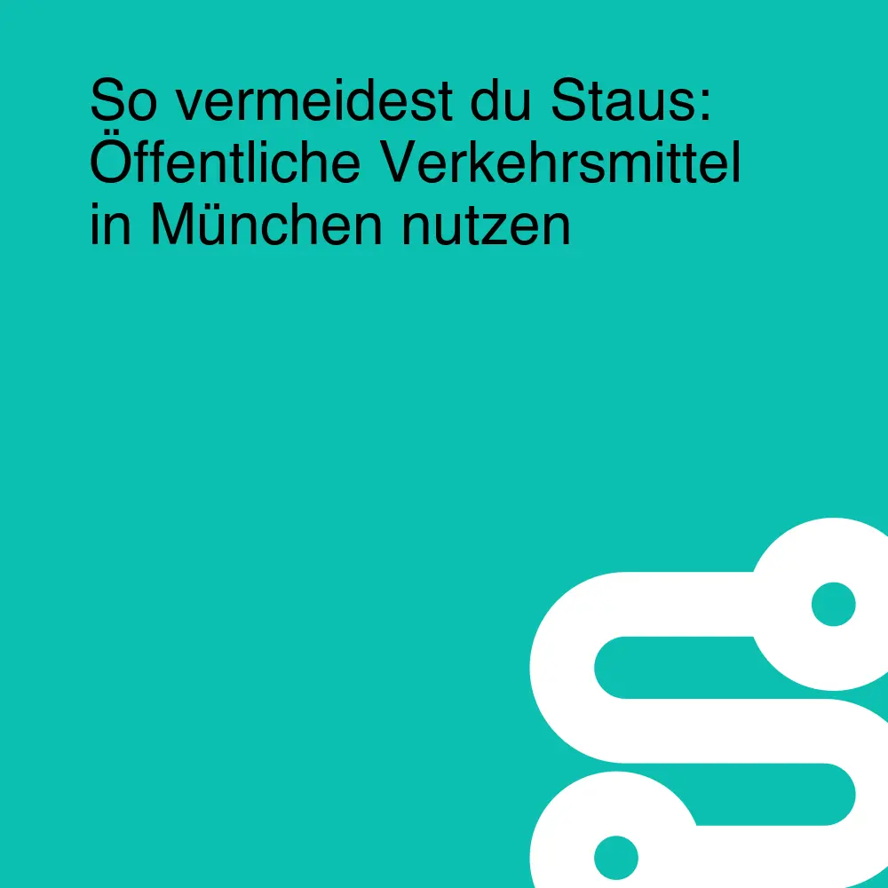 So vermeidest du Staus: Öffentliche Verkehrsmittel in München nutzen