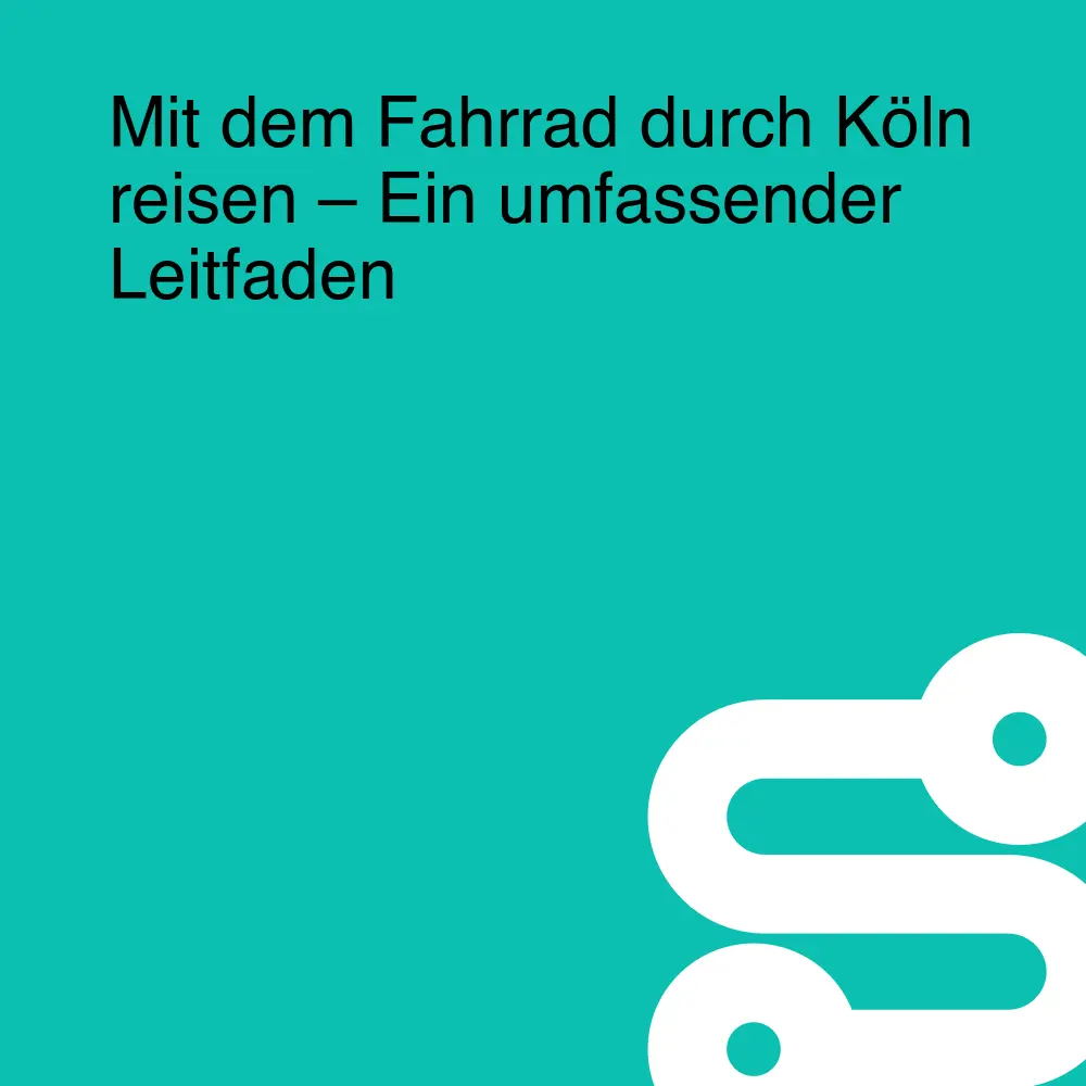 Mit dem Fahrrad durch Köln reisen – Ein umfassender Leitfaden