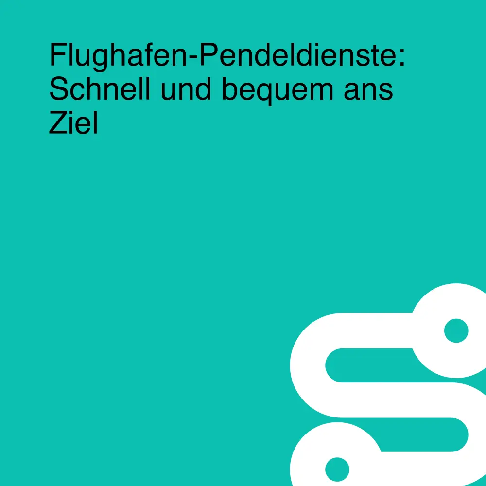 Flughafen-Pendeldienste: Schnell und bequem ans Ziel