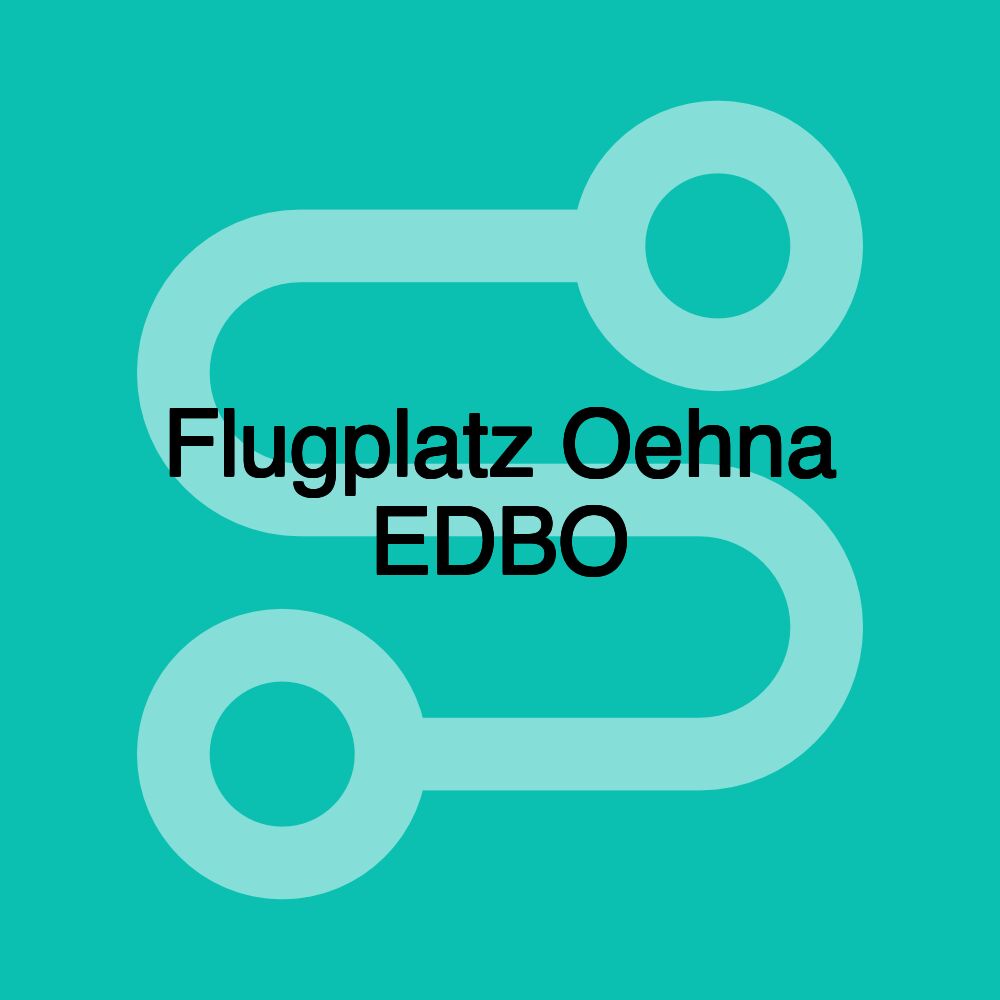 Flugplatz Oehna EDBO