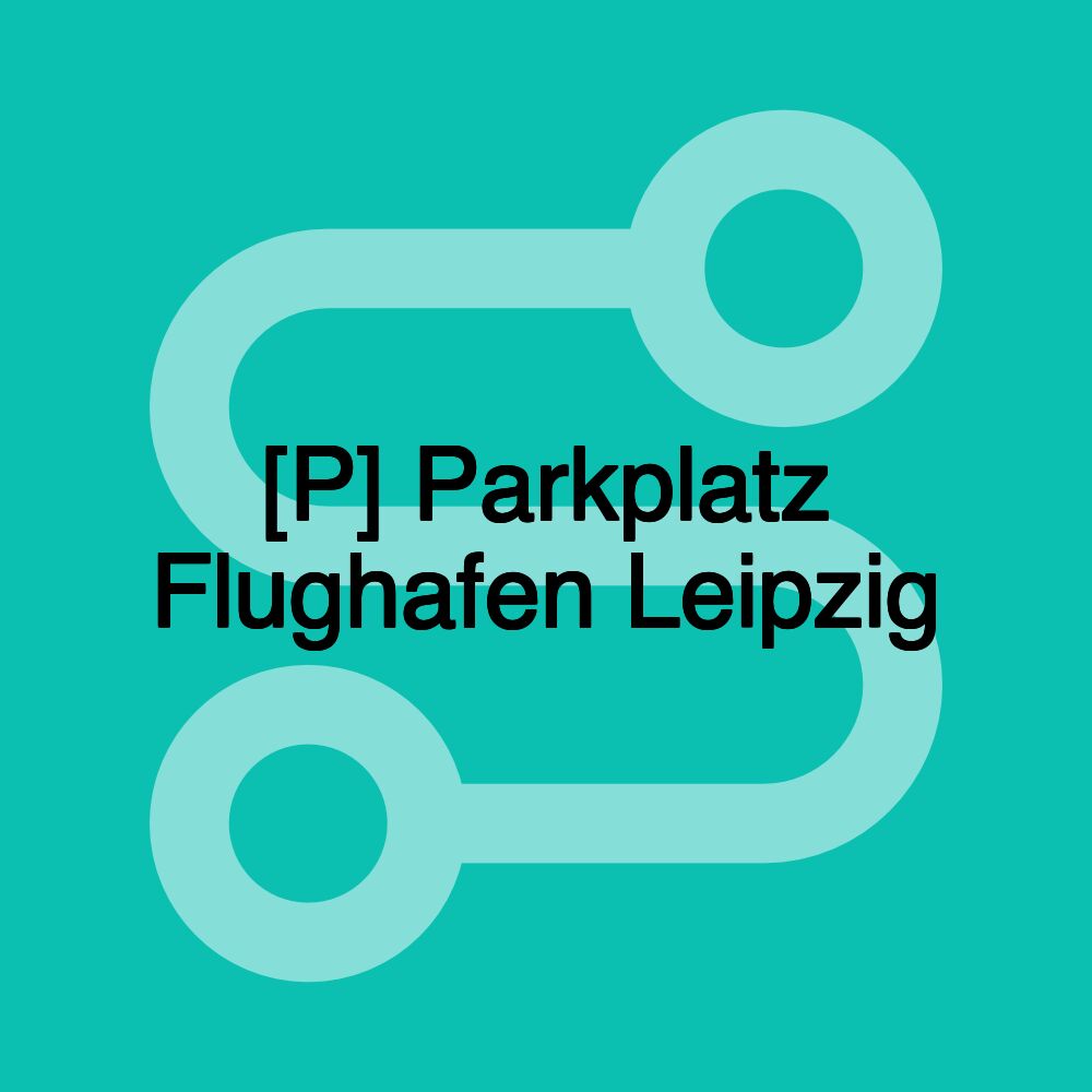 [P] Parkplatz Flughafen Leipzig