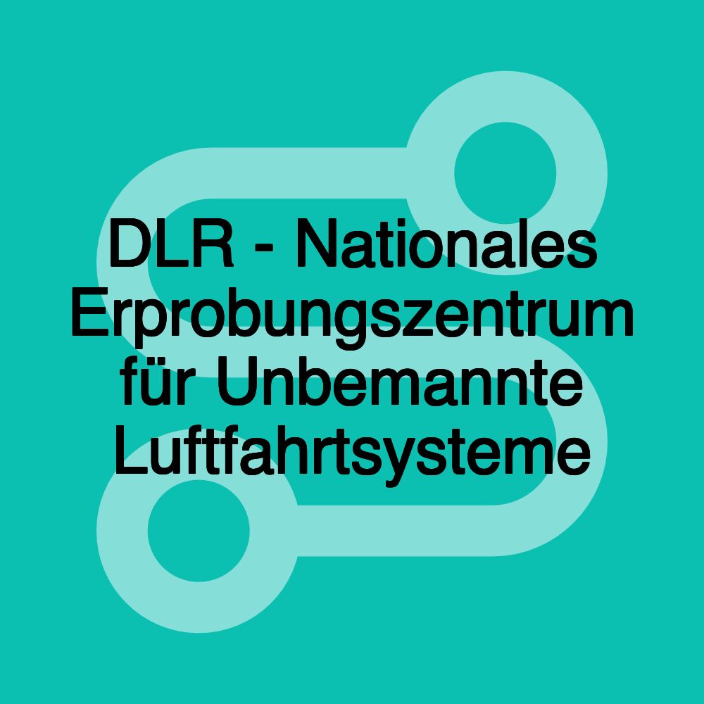 DLR - Nationales Erprobungszentrum für Unbemannte Luftfahrtsysteme