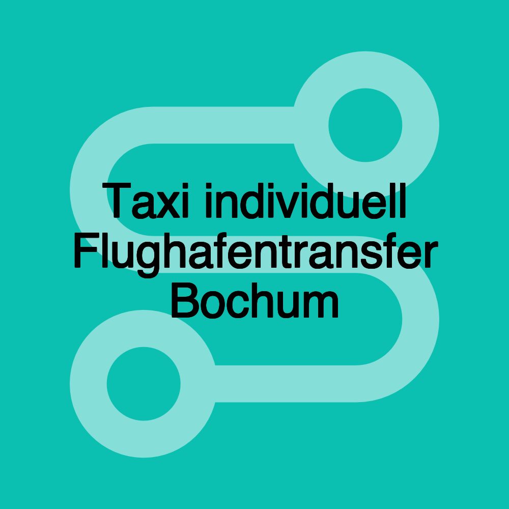 Taxi individuell Flughafentransfer Bochum