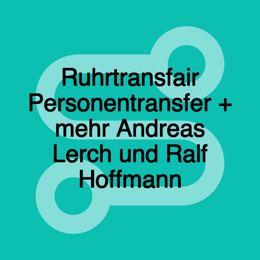 Ruhrtransfair Personentransfer + mehr Andreas Lerch und Ralf Hoffmann