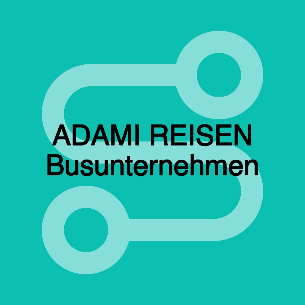 ADAMI REISEN Busunternehmen