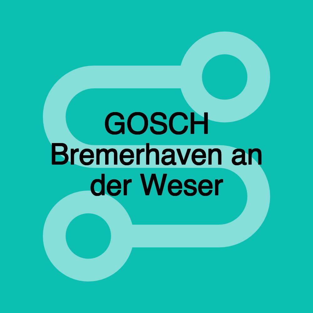 GOSCH Bremerhaven an der Weser