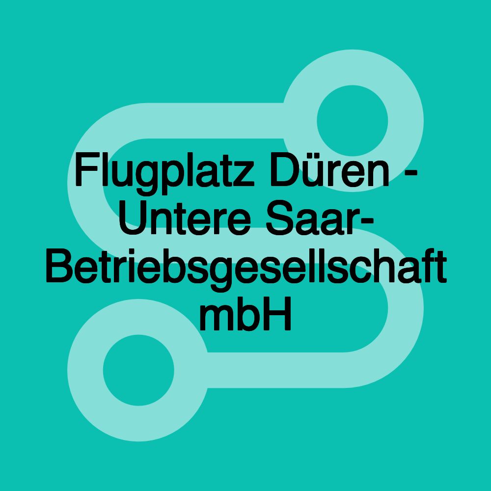 Flugplatz Düren - Untere Saar- Betriebsgesellschaft mbH