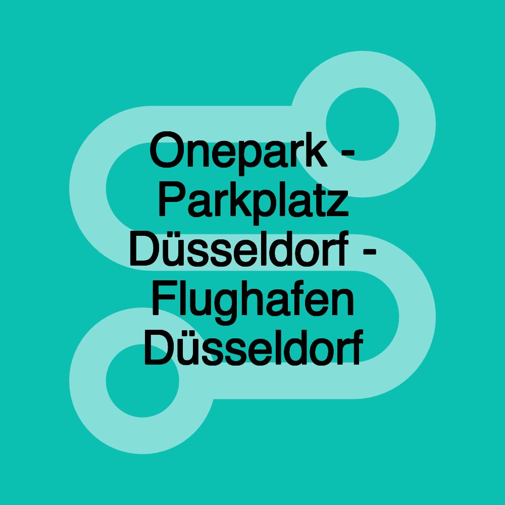 Onepark - Parkplatz Düsseldorf - Flughafen Düsseldorf