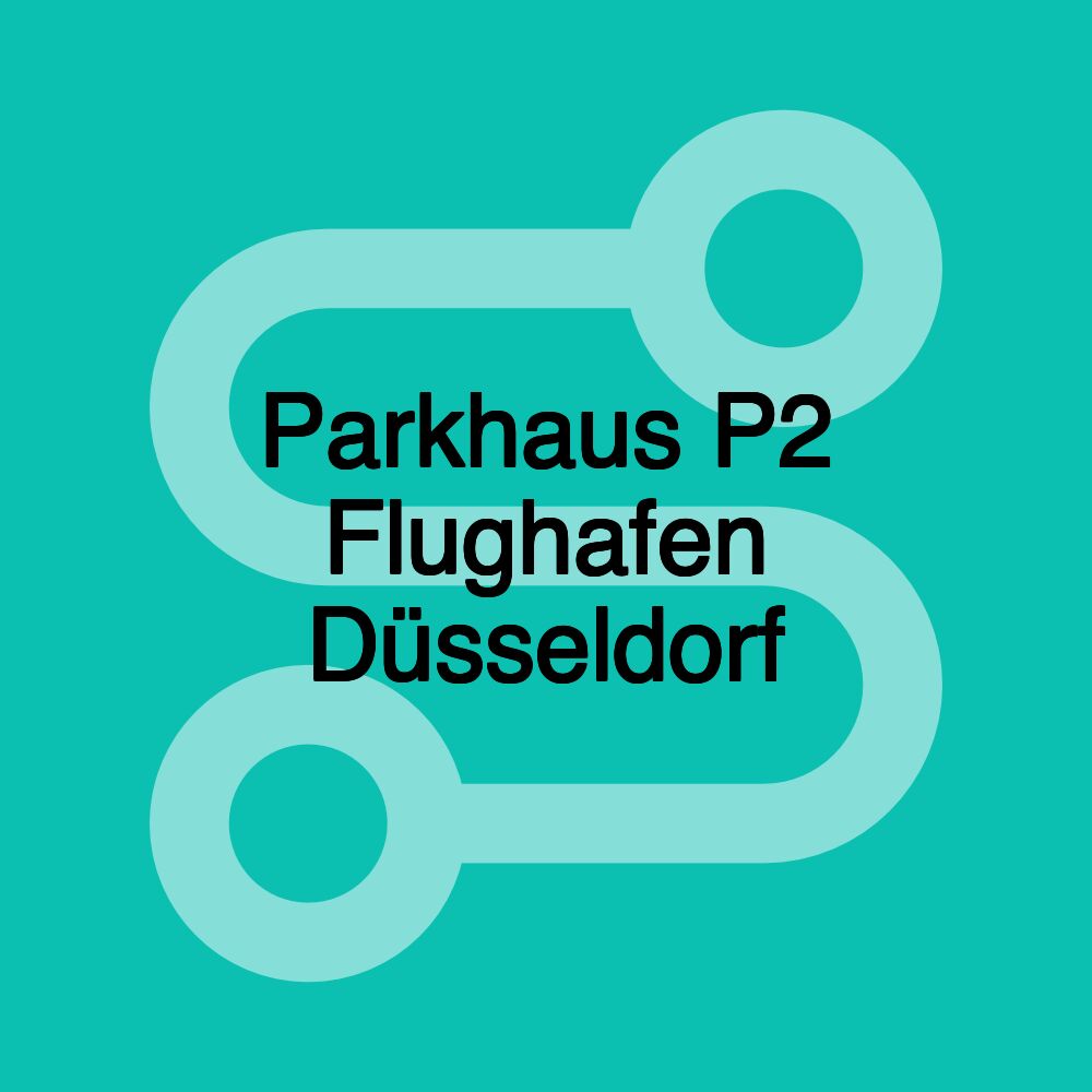 Parkhaus P2 Flughafen Düsseldorf