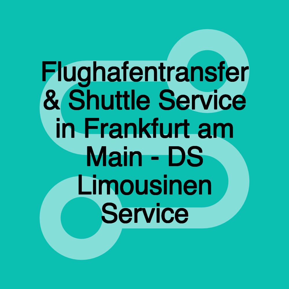 Flughafentransfer & Shuttle Service in Frankfurt am Main - DS Limousinen Service