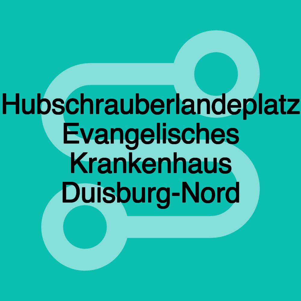 Hubschrauberlandeplatz Evangelisches Krankenhaus Duisburg-Nord