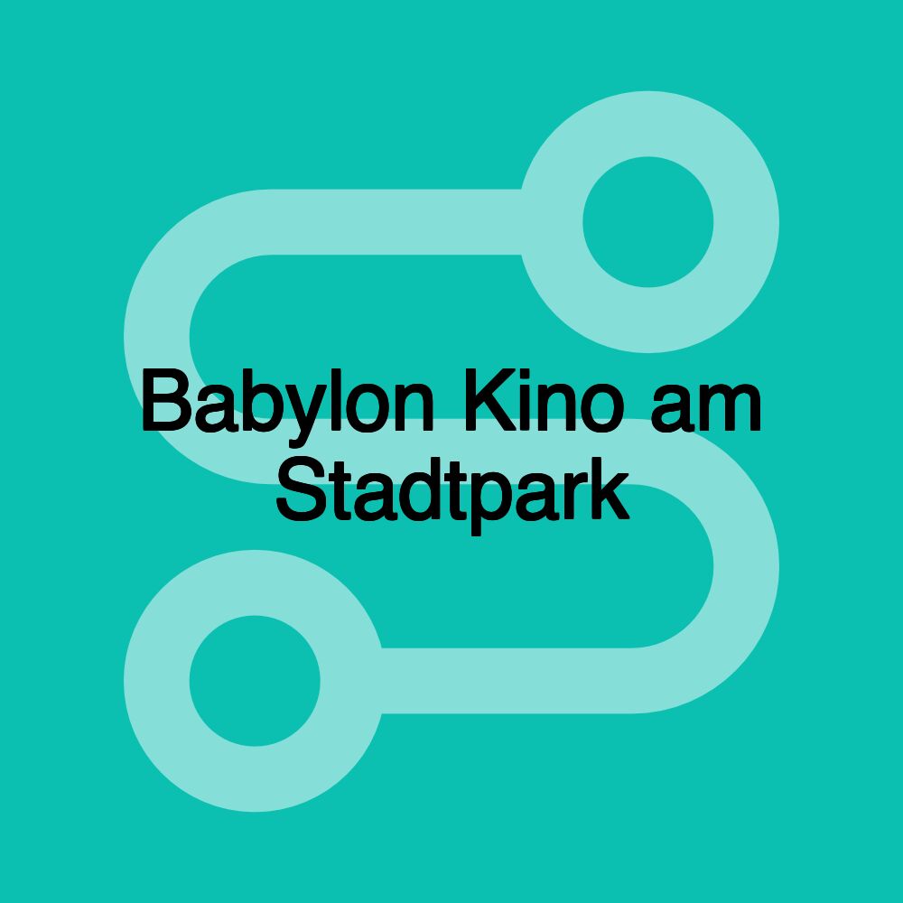 Babylon Kino am Stadtpark