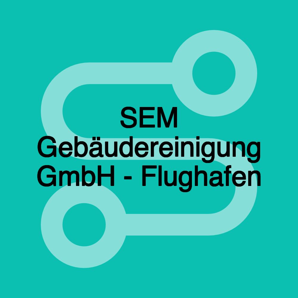 SEM Gebäudereinigung GmbH - Flughafen