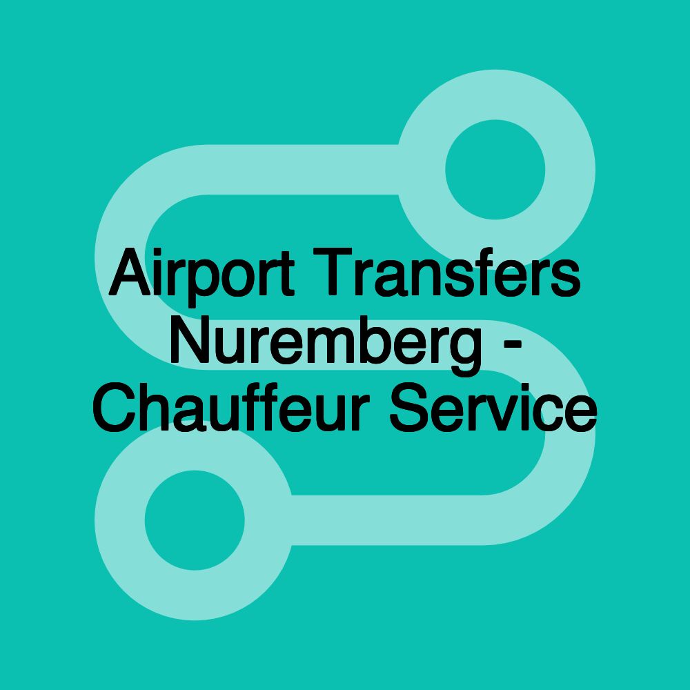 Airport Transfers Nuremberg - Chauffeur Service