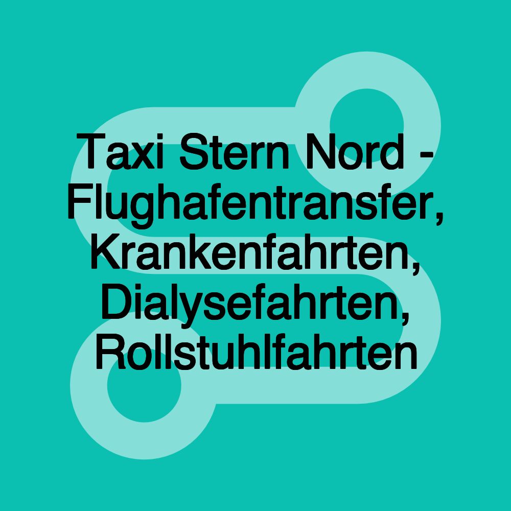 Taxi Stern Nord - Flughafentransfer, Krankenfahrten, Dialysefahrten, Rollstuhlfahrten