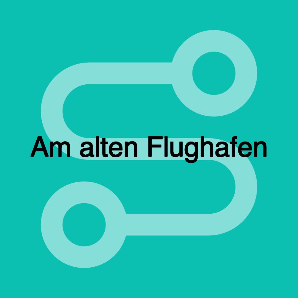 Am alten Flughafen