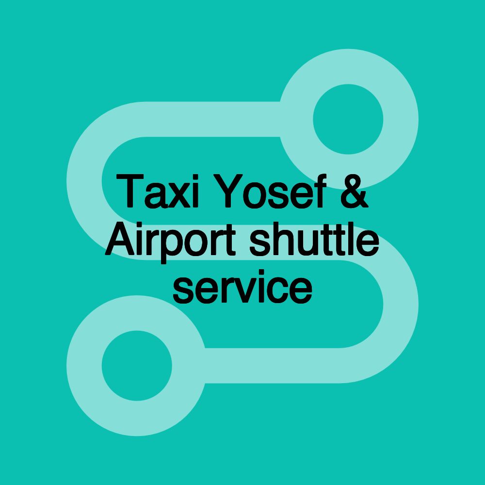 Taxi Yosef & Airport shuttle service