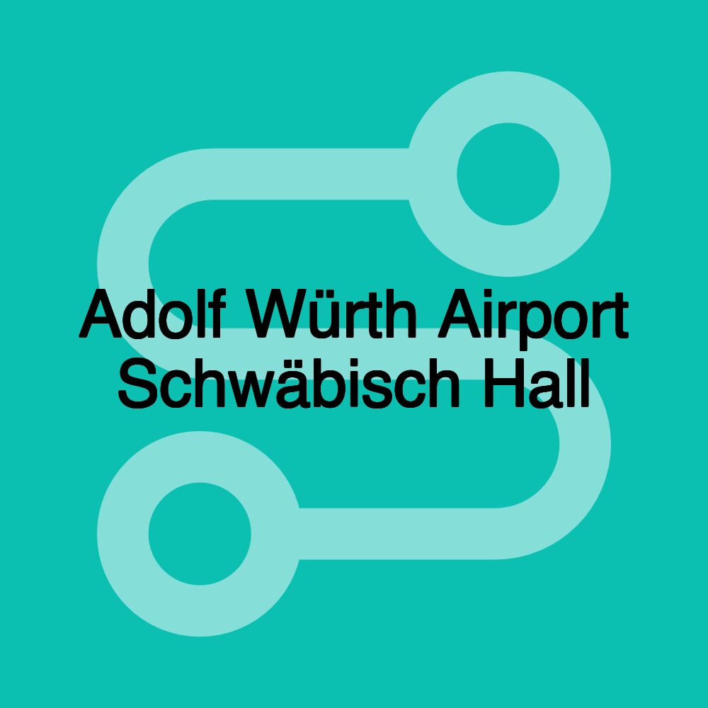 Adolf Würth Airport Schwäbisch Hall