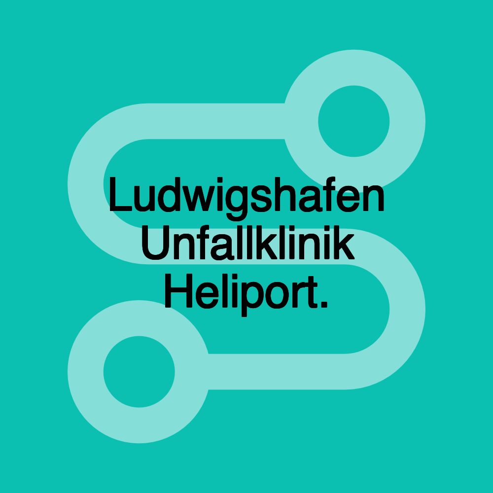 Ludwigshafen Unfallklinik Heliport.