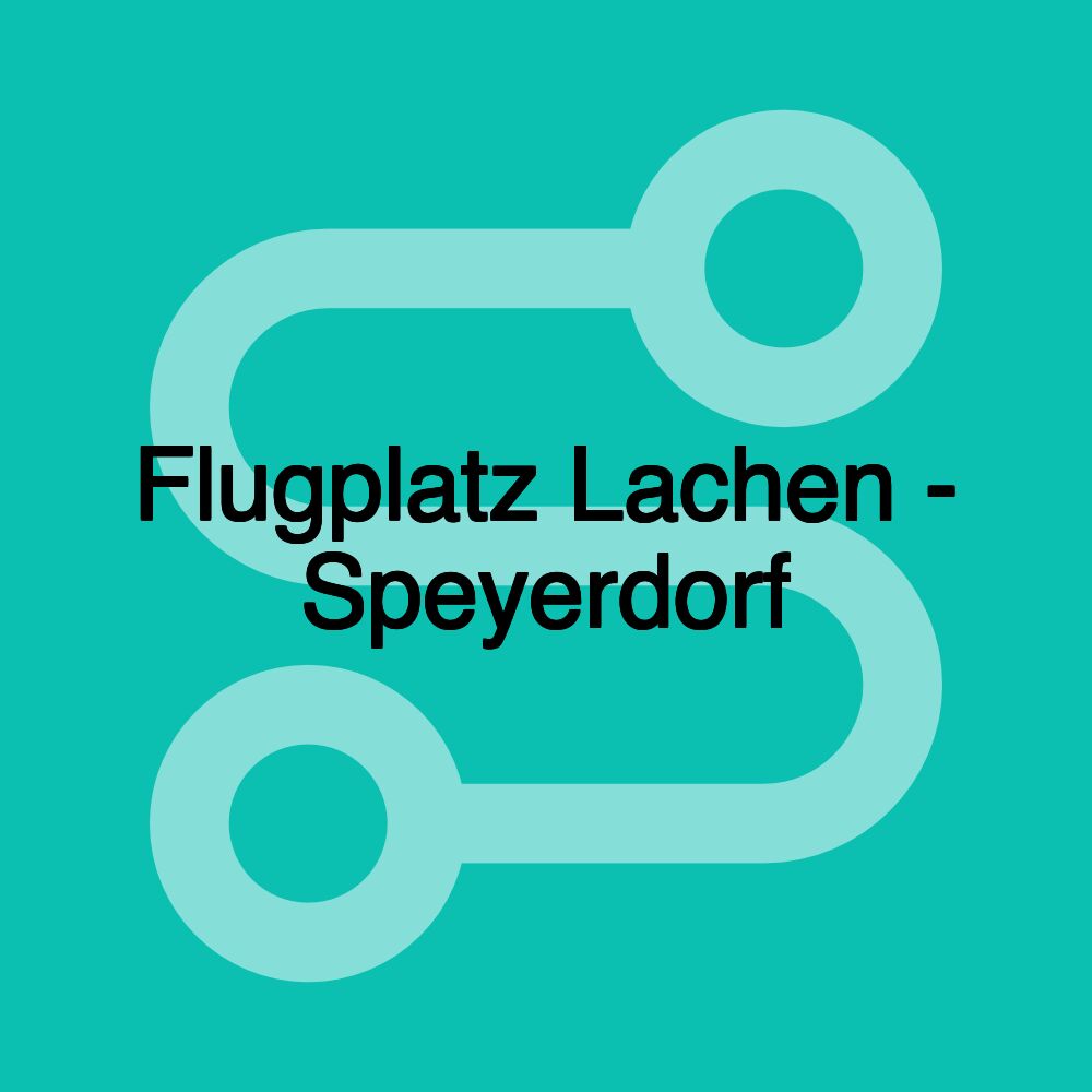 Flugplatz Lachen - Speyerdorf