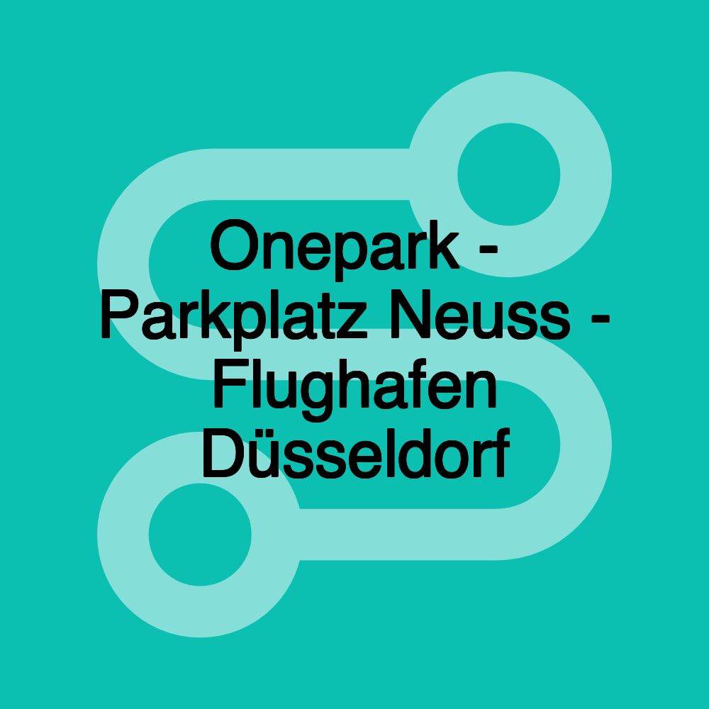 Onepark - Parkplatz Neuss - Flughafen Düsseldorf