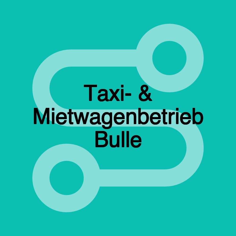 Taxi- & Mietwagenbetrieb Bulle