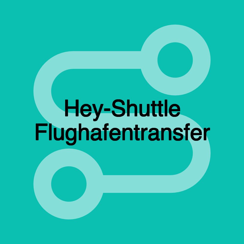 Hey-Shuttle Flughafentransfer