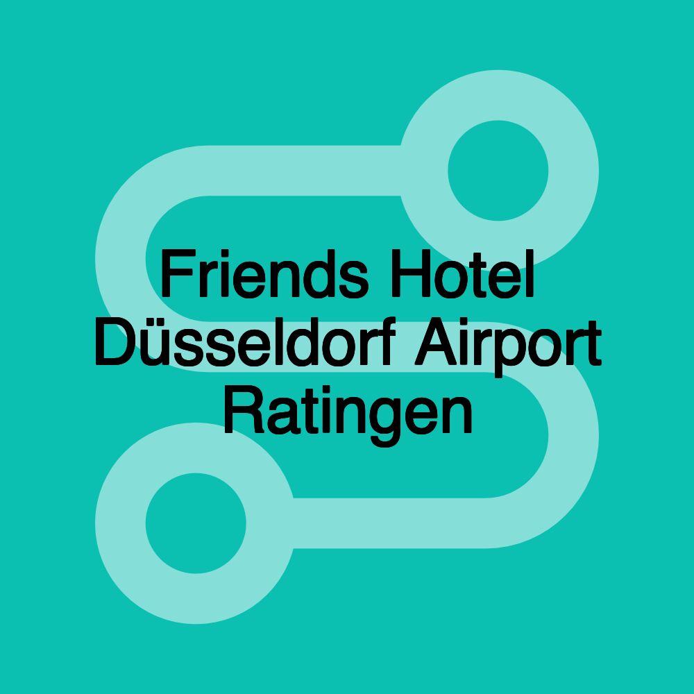 Friends Hotel Düsseldorf Airport Ratingen