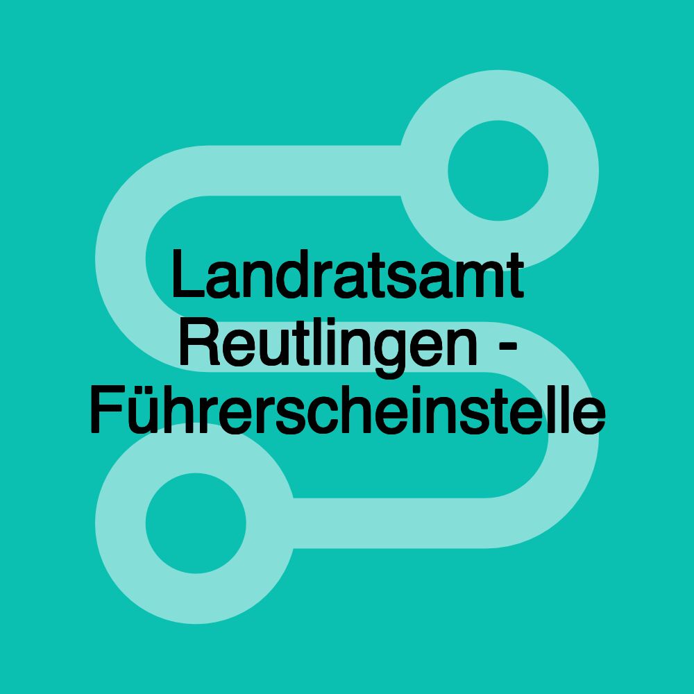 Landratsamt Reutlingen - Führerscheinstelle