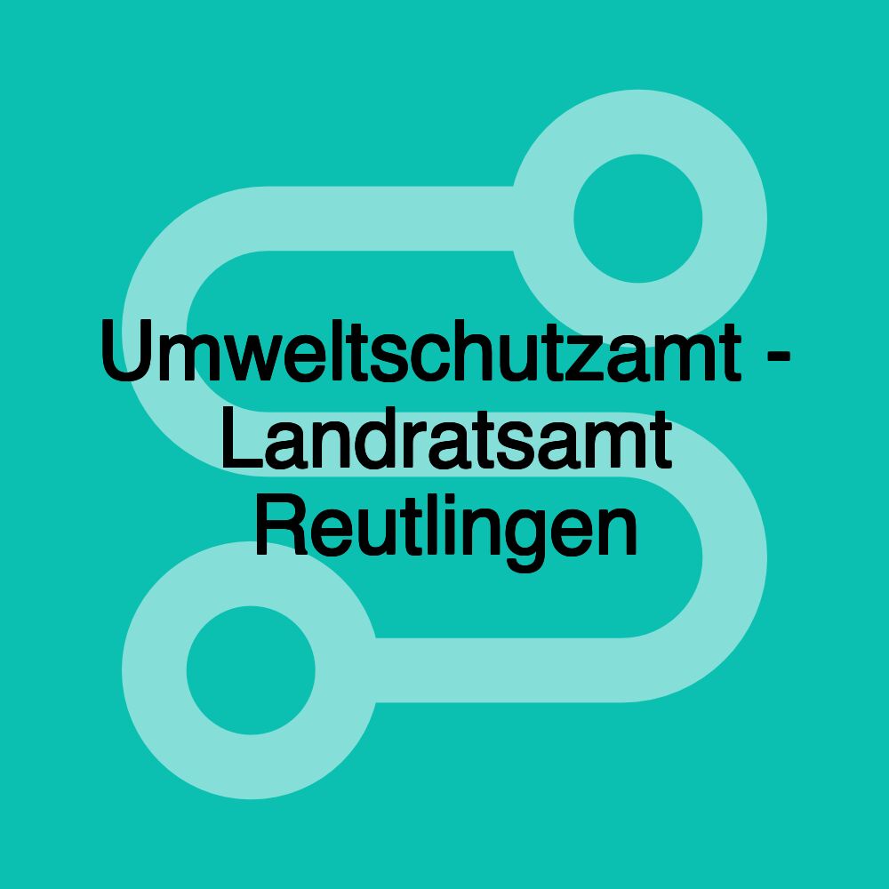 Umweltschutzamt - Landratsamt Reutlingen