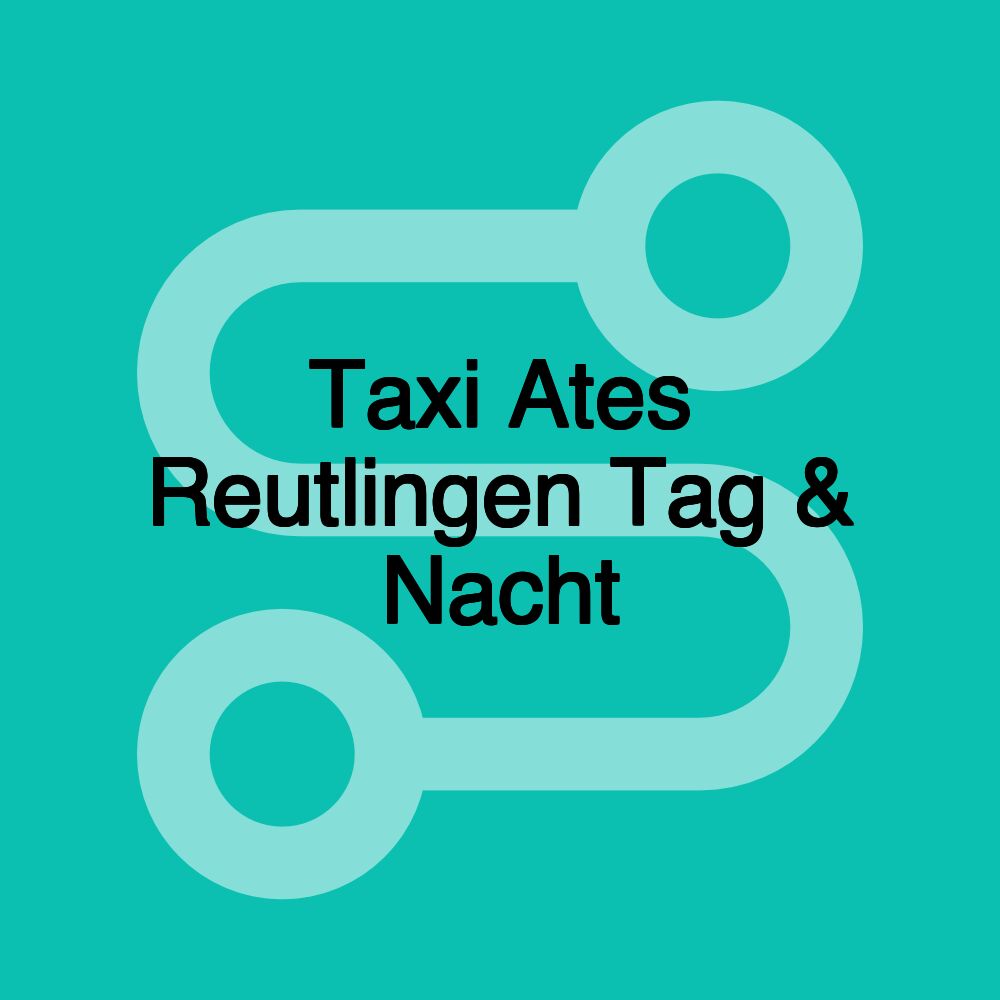 Taxi Ates Reutlingen Tag & Nacht