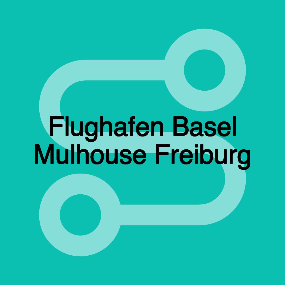 Flughafen Basel Mulhouse Freiburg