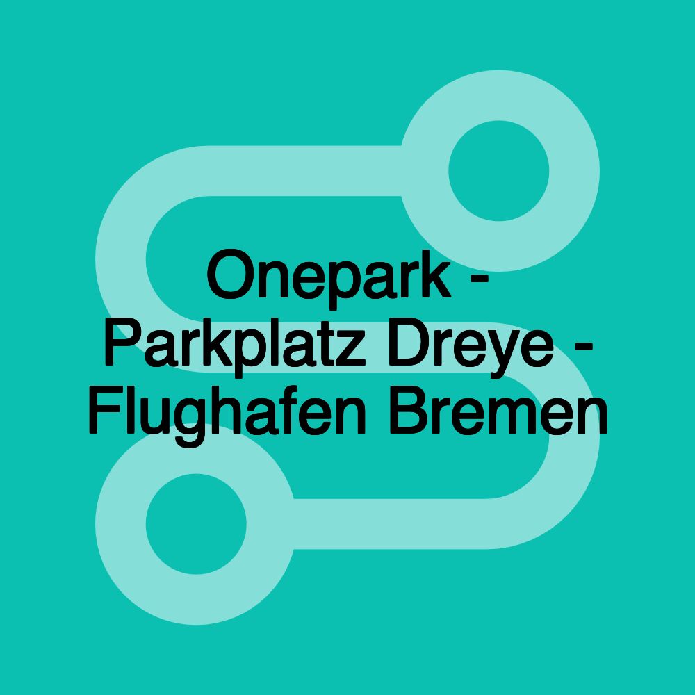 Onepark - Parkplatz Dreye - Flughafen Bremen