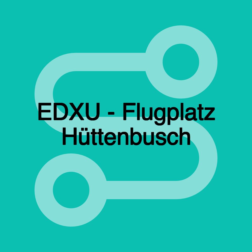 EDXU - Flugplatz Hüttenbusch