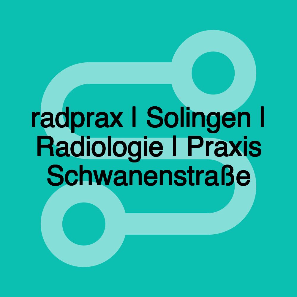 radprax | Solingen | Radiologie | Praxis Schwanenstraße