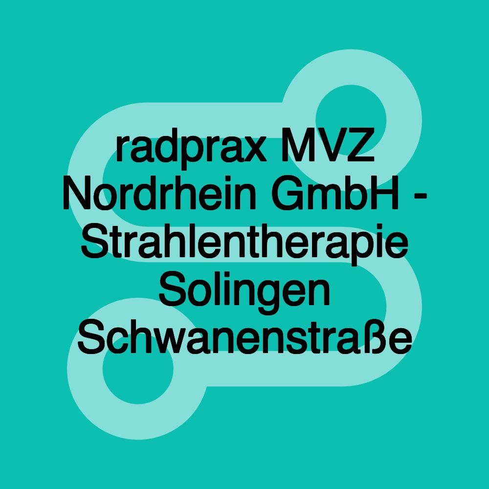 radprax MVZ Nordrhein GmbH - Strahlentherapie Solingen Schwanenstraße