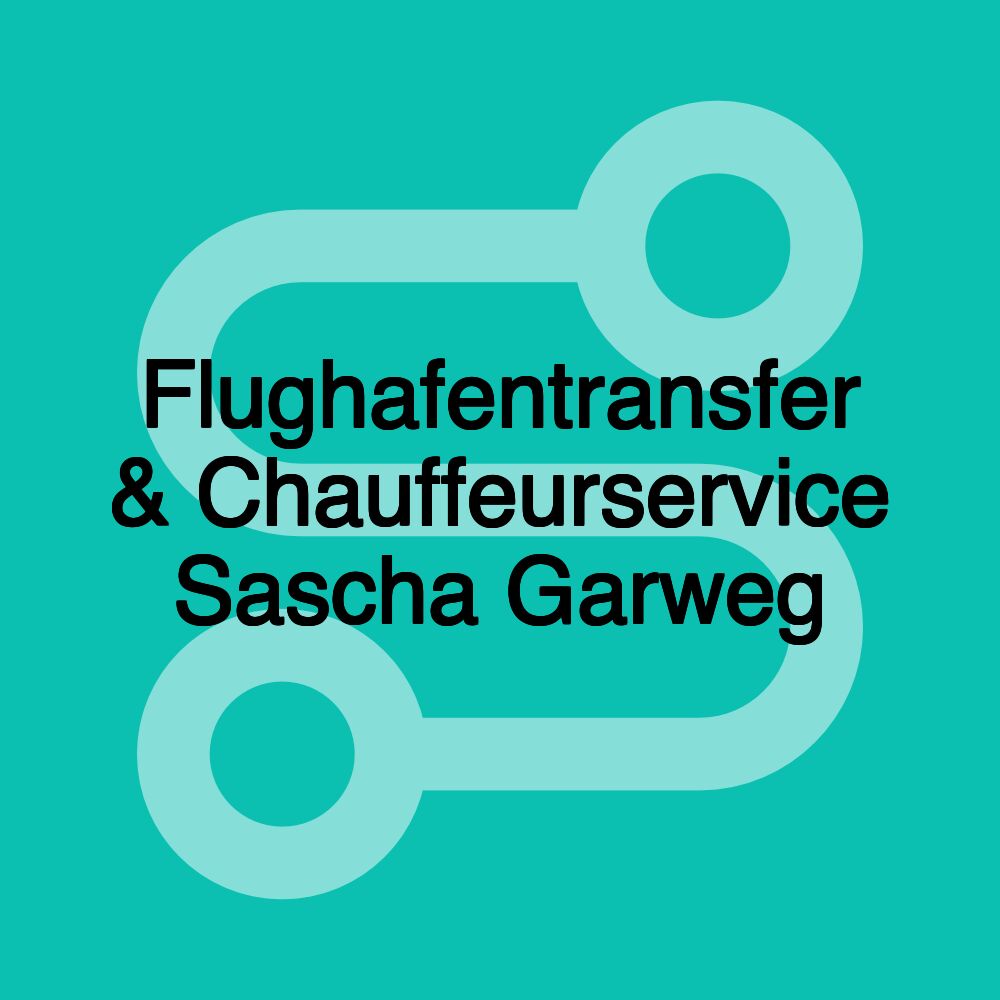 Flughafentransfer & Chauffeurservice Sascha Garweg