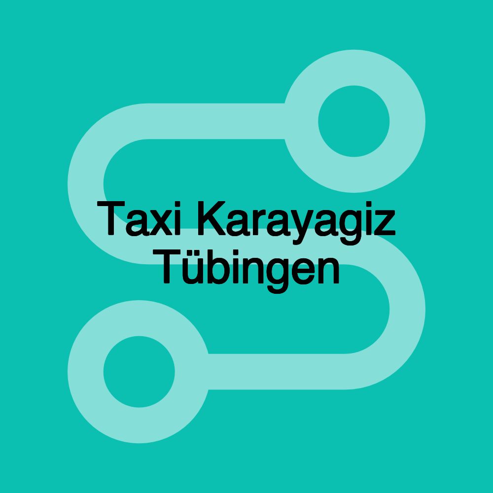 Taxi Karayagiz Tübingen