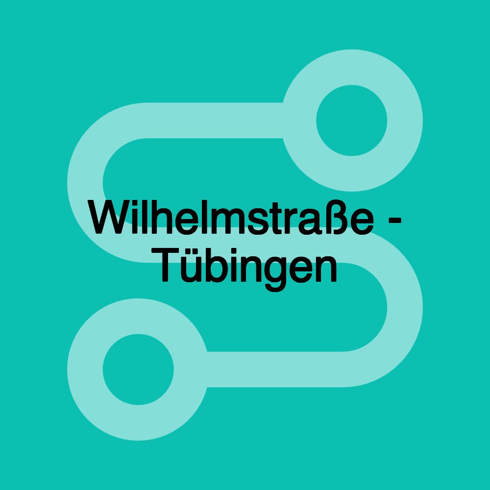 Wilhelmstraße - Tübingen