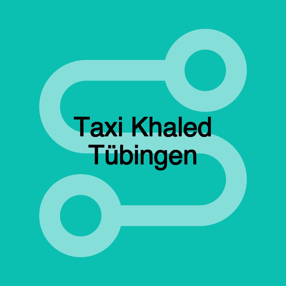 Taxi Khaled Tübingen