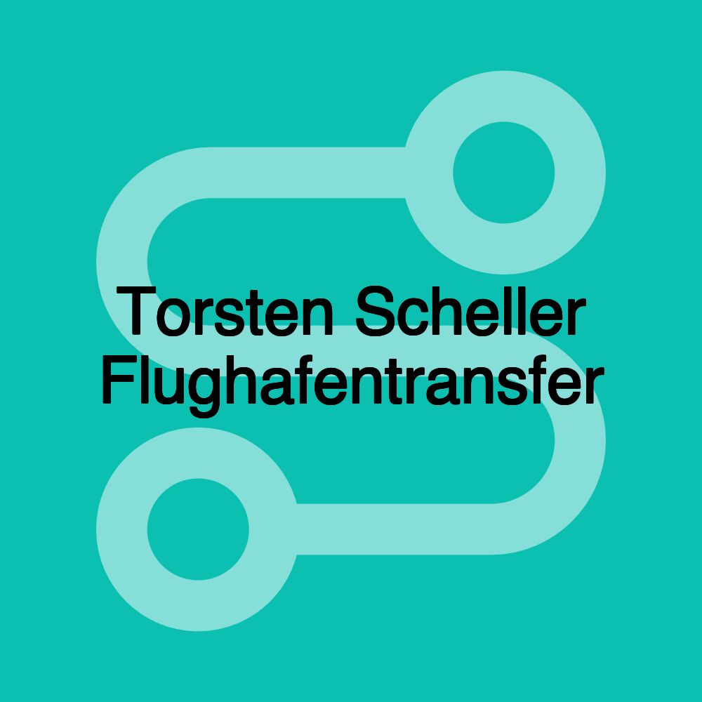 Torsten Scheller Flughafentransfer