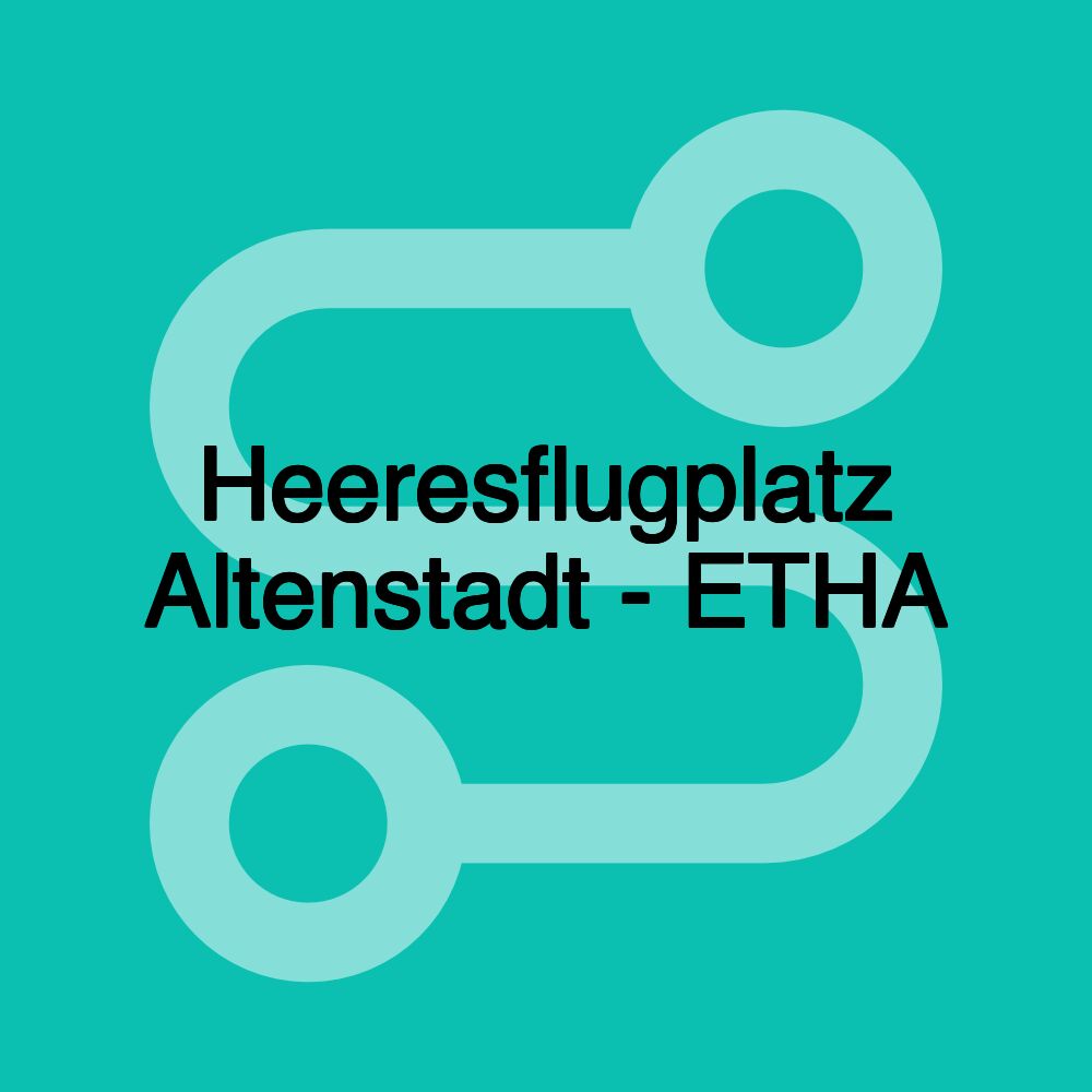 Heeresflugplatz Altenstadt - ETHA