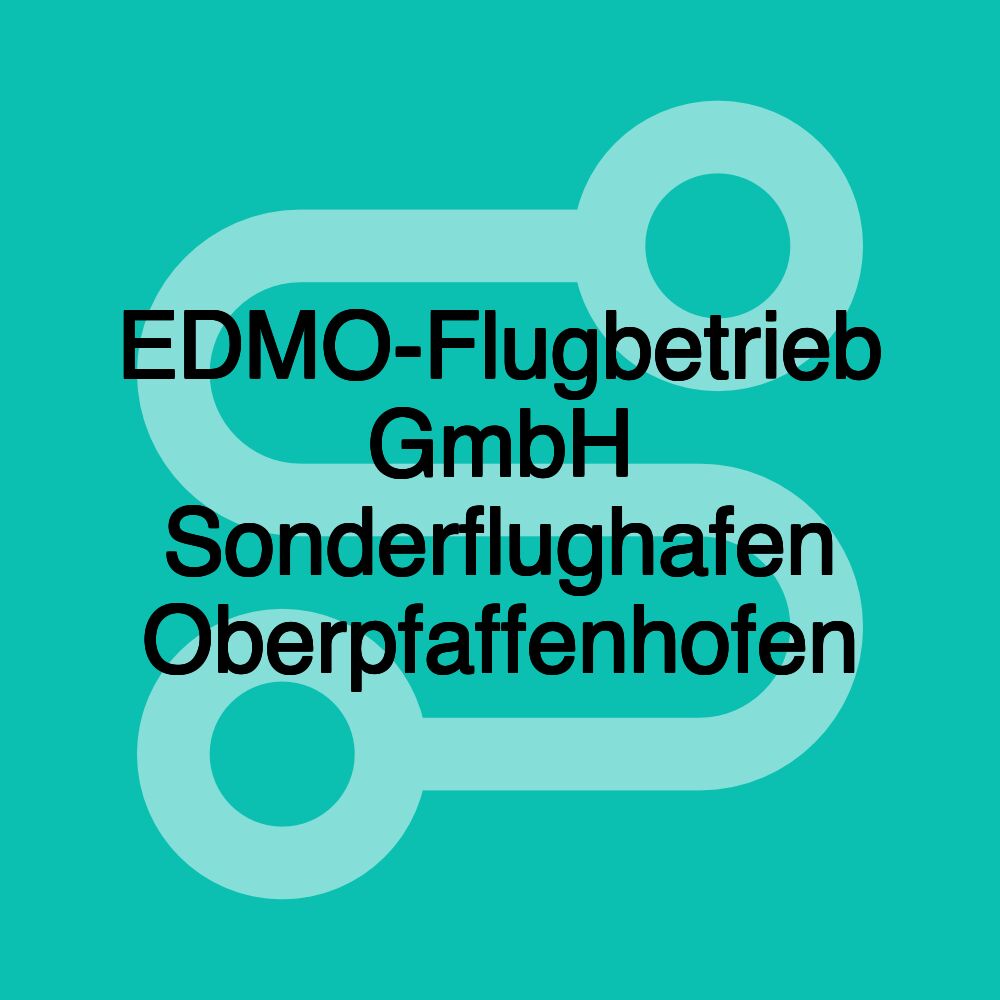 EDMO-Flugbetrieb GmbH Sonderflughafen Oberpfaffenhofen